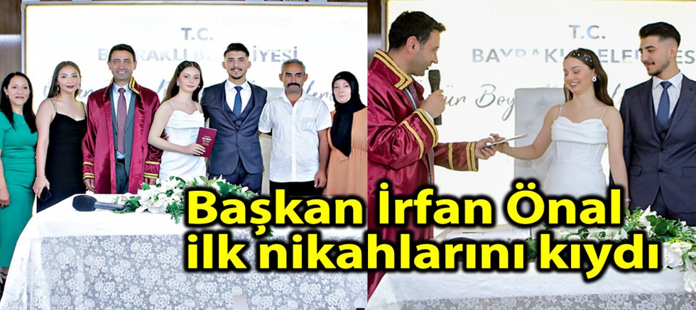 Başkan İrfan Önal ilk nikahlarını kıydı