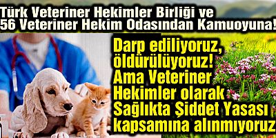 Türk Veteriner Hekimler Birliği ve 
56 Veteriner Hekim Odasından Kamuoyuna!