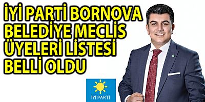 İYİ Parti listeyi açıkladı: Bornova Parti Meclisi Üyeliği adayları belli oldu!