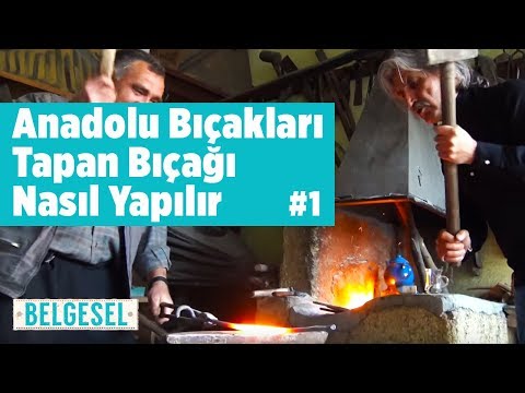 Anadolu Bıçakları - Tapan Bıçağı Nasıl Yapılır - Fatih Genel - Bölüm 1 - Kozan (Balta , Örs , Pala)