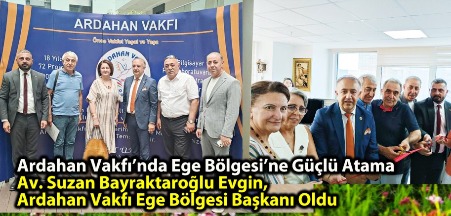 Ardahan Vakfı’nda Ege Bölgesi’ne Güçlü Atama Av. Suzan Bayraktaroğlu Evgin, Ardahan Vakfı Ege Bölgesi Başkanı Oldu