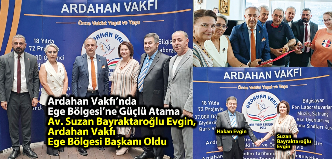 Ardahan Vakfı’nda Ege Bölgesi’ne Güçlü Atama Av. Suzan Bayraktaroğlu Evgin, Ardahan Vakfı Ege Bölgesi Başkanı Oldu