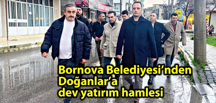 Bornova Belediyesi’nden Doğanlar’a dev yatırım hamlesi