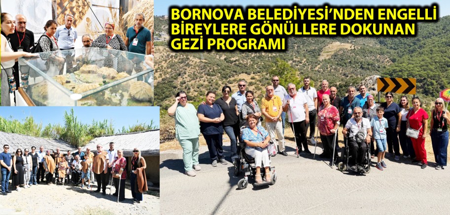 BORNOVA BELEDİYESİ’NDEN ENGELLİ BİREYLERE GÖNÜLLERE DOKUNAN GEZİ PROGRAMI