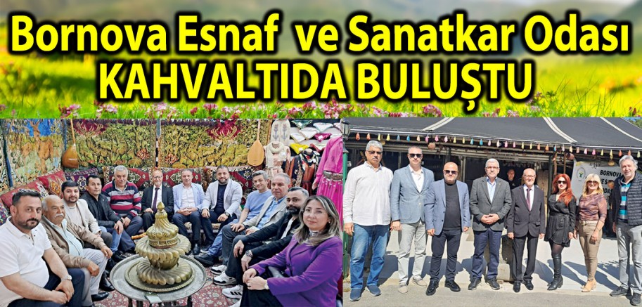 Bornova Esnaf  ve Sanatkar Odası KAHVALTIDA BULUŞTU
