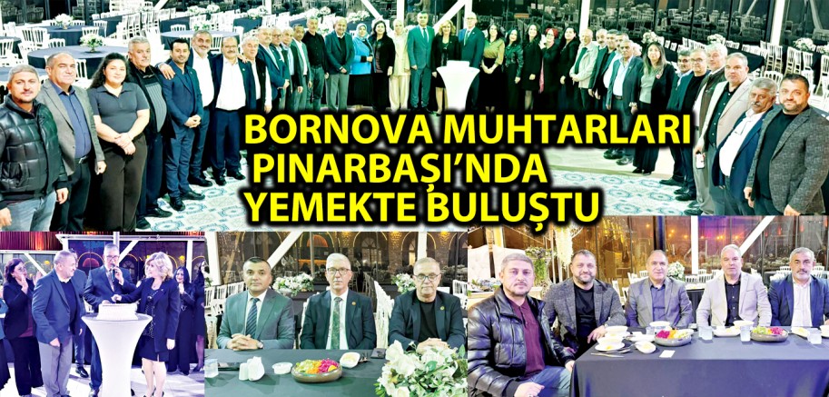 BORNOVA MUHTARLARI  PINARBAŞI’NDA YEMEKTE BULUŞTU