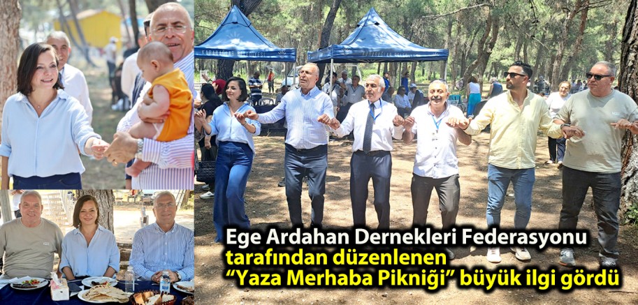 Ege Ardahan Dernekleri Federasyonu tarafından düzenlenen “Yaza Merhaba Pikniği’ne büyük ilgi 