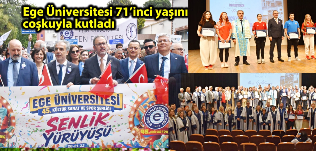 Ege Üniversitesi 71’inci yaşını coşkuyla kutladı