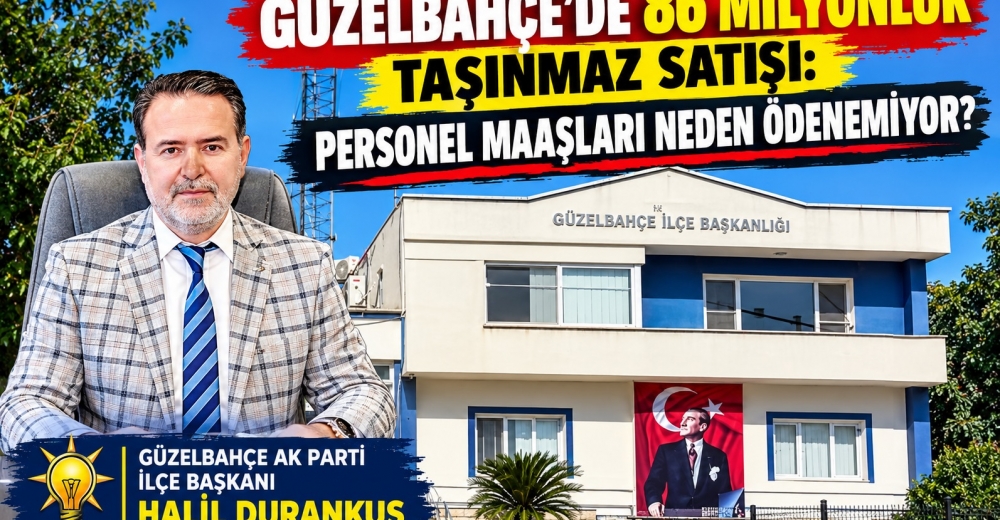GÜZELBAHÇE’DE 86 MİLYONLUK TAŞINMAZ SATIŞI: PERSONEL MAAŞLARI NEDEN ÖDENEMİYOR?