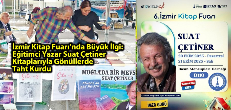 İzmir Kitap Fuarı’nda Büyük İlgi: Eğitimci Yazar Suat Çetiner Kitaplarıyla Gönüllerde Taht Kurdu