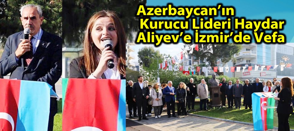 Azerbaycan’ın Kurucu Lideri Haydar Aliyev’e İzmir’de Vefa