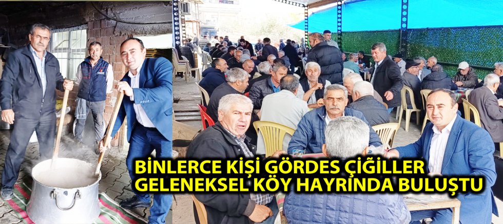 BİNLERCE KİŞİ GÖRDES ÇİĞİLLER GELENEKSEL KÖY HAYRINDA BULUŞTU