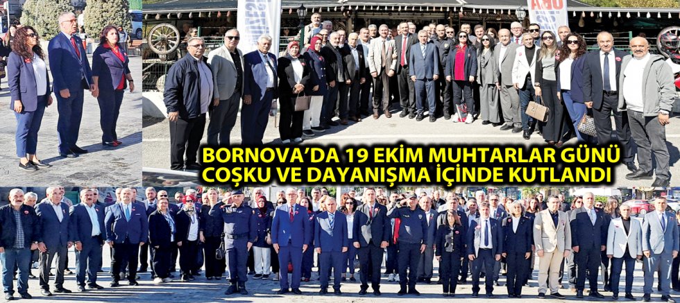 BORNOVA’DA 19 EKİM MUHTARLAR GÜNÜ  COŞKU VE DAYANIŞMA İÇİNDE KUTLANDI