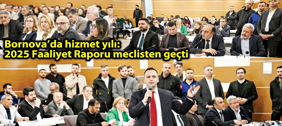 Bornova’da hizmet yılı: 2025 Faaliyet Raporu meclisten geçti