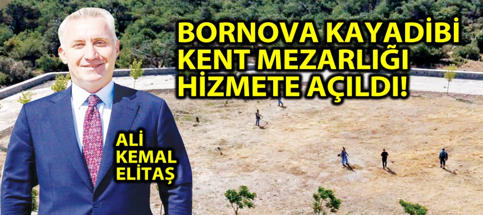 BORNOVA KAYADİBİ KENT MEZARLIĞI HİZMETE AÇILDI!
