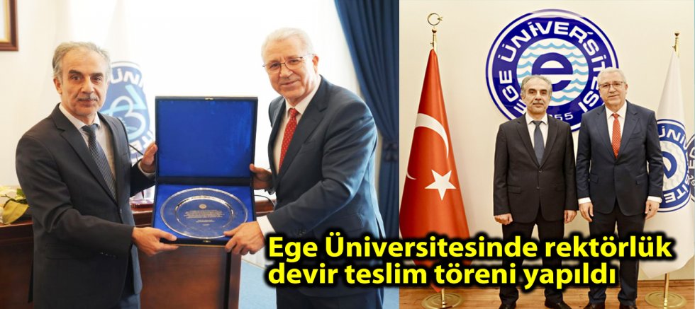 Ege Üniversitesinde rektörlük devir teslim töreni yapıldı