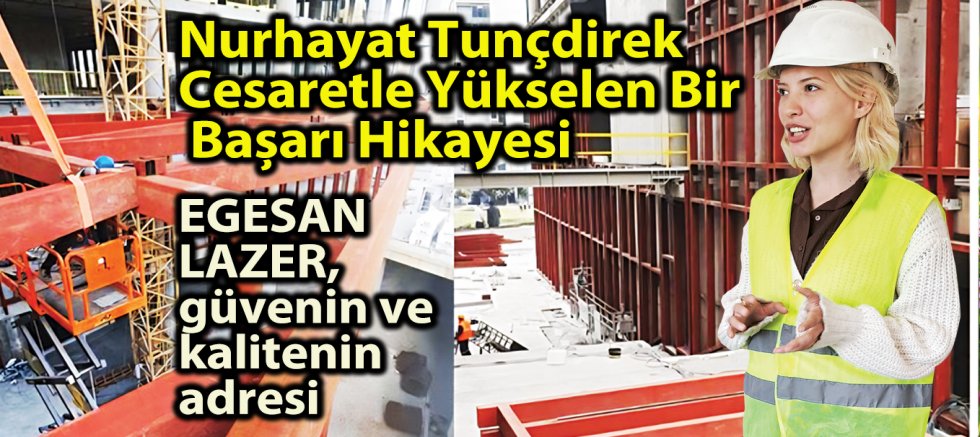 EGESAN LAZER, güvenin ve  kalitenin  adresi
