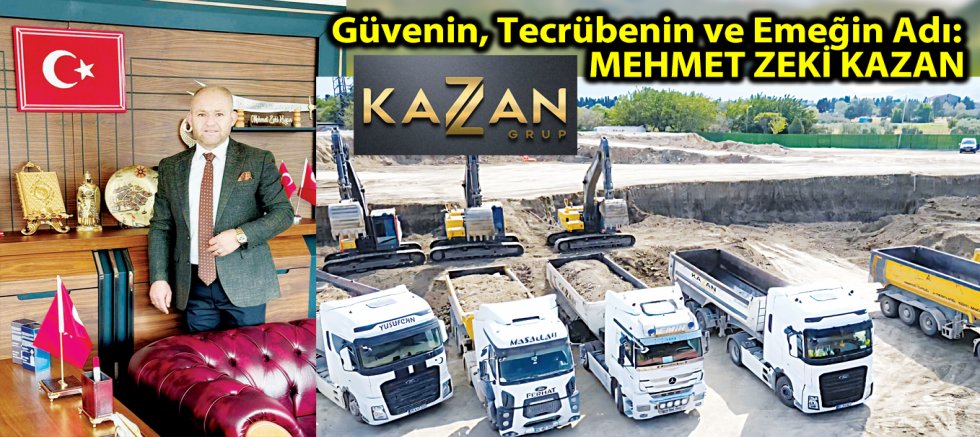Güvenin, Tecrübenin ve Emeğin Adı: MEHMET ZEKİ KAZAN