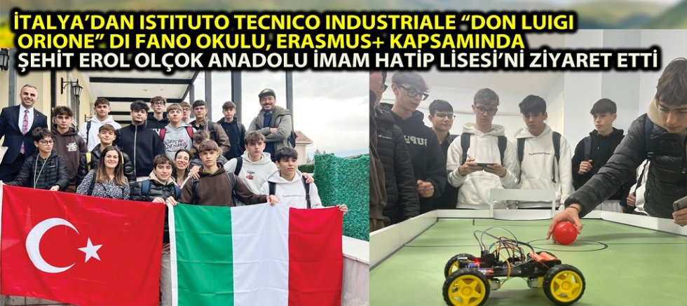 İTALYA’DAN ISTITUTO TECNICO INDUSTRIALE “DON LUIGI ORIONE” DI FANO OKULU, ERASMUS+ KAPSAMINDA ŞEHİT EROL OLÇOK ANADOLU İMAM HATİP LİSESİ’Nİ ZİYARET ETTİ