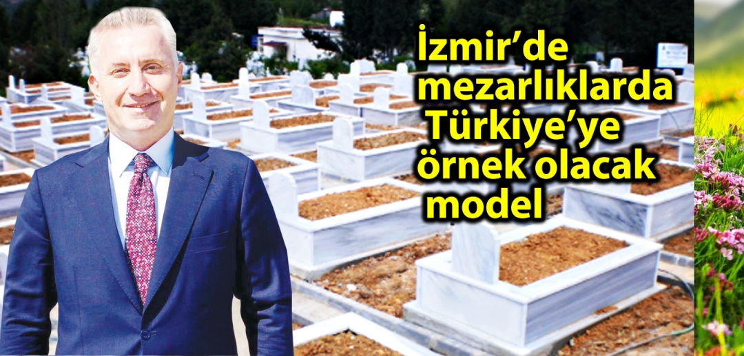 İzmir’de mezarlıklarda Türkiye’ye örnek olacak model 