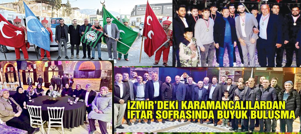 İZMİR’DEKİ KARAMANCALILARDAN  İFTAR SOFRASINDA BÜYÜK BULUŞMA.
