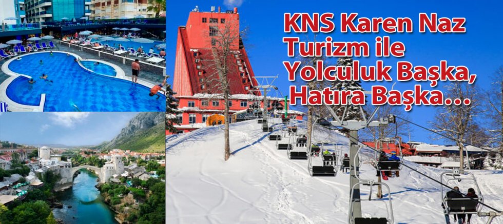KNS Karen Naz Turizm ile Yolculuk Başka, Hatıra Başka…