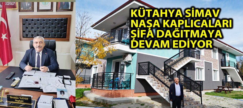 KÜTAHYA SİMAV NAŞA KAPLICALARI ŞİFA DAĞITMAYA DEVAM EDİYOR