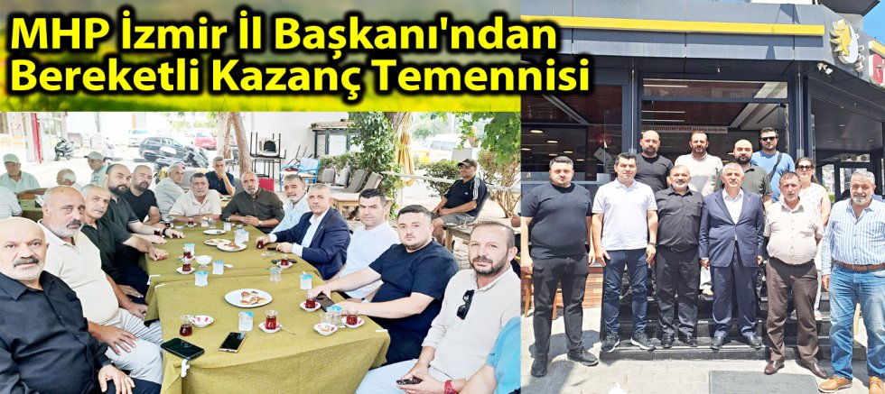 MHP İzmir İl Başkanı Veysel Şahin'den Bornova Esnafına Bereketli Kazanç Ziyareti