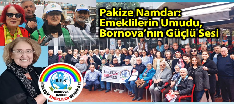 Pakize Namdar: Emeklilerin Umudu, Bornova’nın Güçlü Sesi