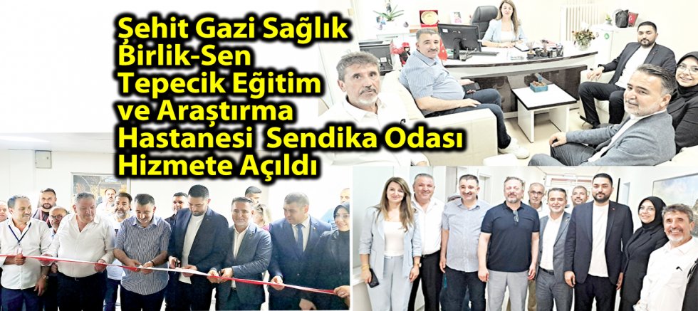 Şehit Gazi Sağlık Birlik-Sen Tepecik Eğitim ve Araştırma Hastanesi Sendika Odası Hizmete Açıldı