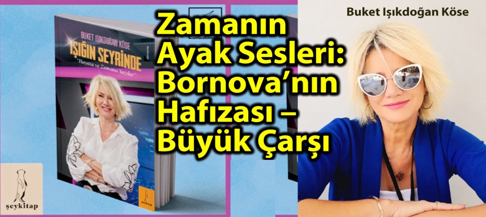 Zamanın Ayak Sesleri: Bornova’nın Hafızası – Büyük Çarşı