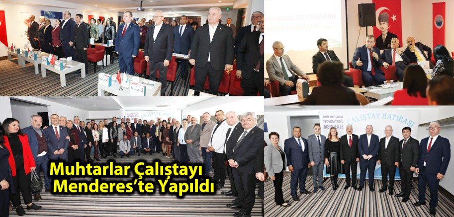 Muhtarlar Çalıştayı Menderes’te Yapıldı