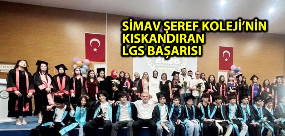 SİMAV ŞEREF KOLEJİ’NİN KISKANDIRAN LGS BAŞARISI