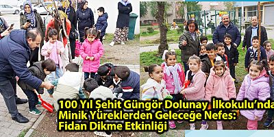 100 Yıl Şehit Güngör Dolunay  İlkokulu’nda Minik Yüreklerden Geleceğe Nefes: Fidan Dikme Etkinliği