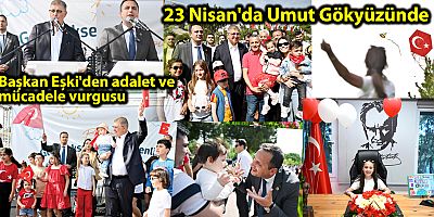 23 Nisan'da Umut Gökyüzünde Başkan Eşki'den adalet ve mücadele vurgusu