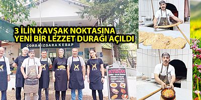 3 İLİN KAVŞAK NOKTASINA YENİ BİR LEZZET DURAĞI AÇILDI