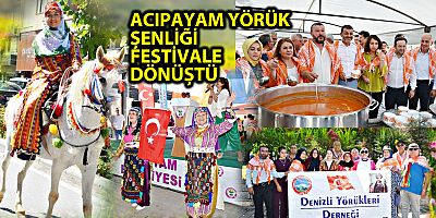 ACIPAYAM YÖRÜK ŞENLİĞİ FESTİVALE DÖNÜŞTÜ