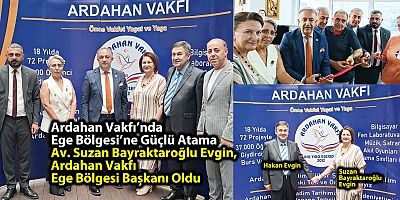 Ardahan Vakfı’nda Ege Bölgesi’ne Güçlü Atama Av. Suzan Bayraktaroğlu Evgin, Ardahan Vakfı Ege Bölgesi Başkanı Oldu