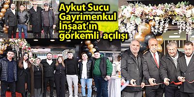 Aykut Sucu Gayrimenkul  İnşaat’ın görkemli  açılışı 