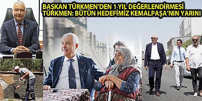 BAŞKAN TÜRKMEN’DEN 1 YIL DEĞERLENDİRMESİ
TÜRKMEN: BÜTÜN HEDEFİMİZ KEMALPAŞA’NIN YARINI
