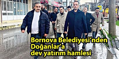 Bornova Belediyesi’nden Doğanlar’a dev yatırım hamlesi