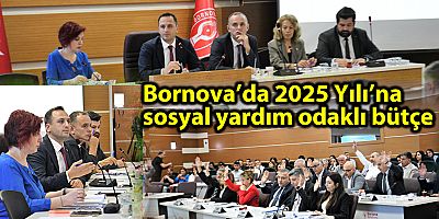 Bornova’da 2025 Yılı’na sosyal yardım odaklı bütçe