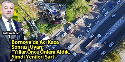 Bornova’da Acı Kaza Sonrası Uyarı: “Yıllar Önce Önlem Aldık, Şimdi Yenileri Şart”