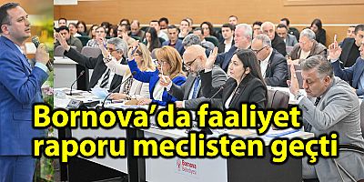 Bornova’da faaliyet raporu meclisten geçti