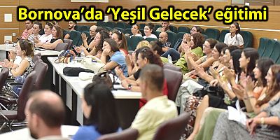 Bornova’da ‘Yeşil Gelecek’ eğitimi