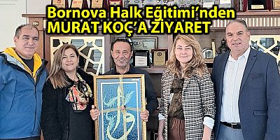 Bornova Halk Eğitimi’nden MURAT KOÇ’A ZİYARET