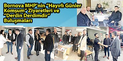 Bornova MHP’nin “Hayırlı Günler Komşum” Ziyaretleri ve “Derdin Derdimdir” Buluşmaları
