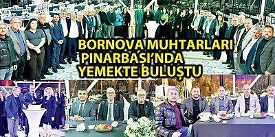 BORNOVA MUHTARLARI  PINARBAŞI’NDA YEMEKTE BULUŞTU