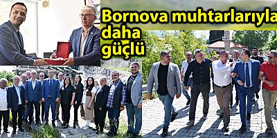 Bornova muhtarlarıyla daha güçlü