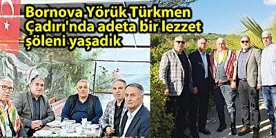Bornova Yörük Türkmen Çadırı'nda adeta bir lezzet şöleni yaşadık
